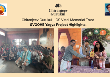 Chiranjeev Gurukul – CS Vittal Memorial Trust – SVGOHE Yagya Project Highlights.